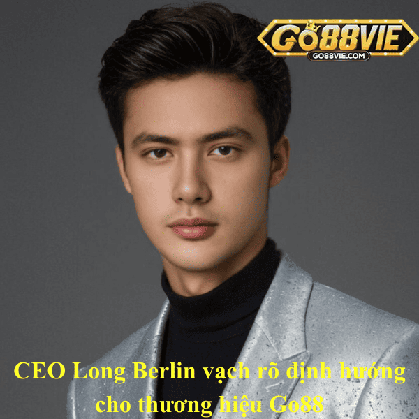 CEO Long Berlin vạch rõ định hướng cho thương hiệu Go88