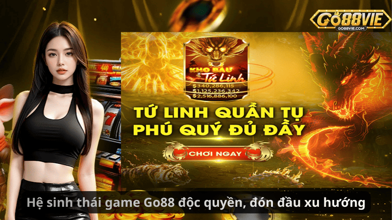 Hệ sinh thái game Go88 độc quyền, đón đầu xu hướng