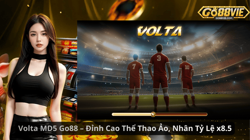 Volta MD5 Go88 – Đỉnh Cao Thể Thao Ảo, Nhân Tỷ Lệ x8.5