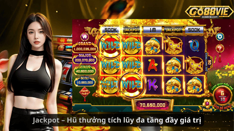 Jackpot – Hũ thưởng tích lũy đa tầng đầy giá trị