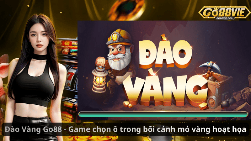 Đào Vàng Go88 - Game chọn ô trong bối cảnh mỏ vàng hoạt họa