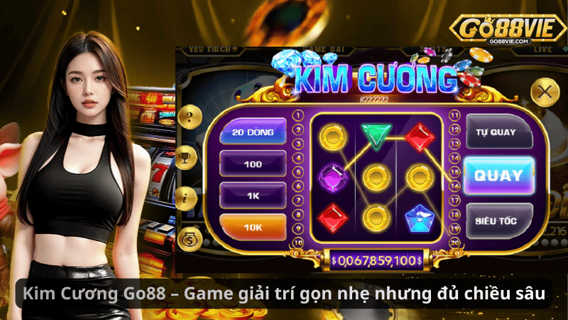 Kim Cương Go88 – Game giải trí gọn nhẹ nhưng đủ chiều sâu