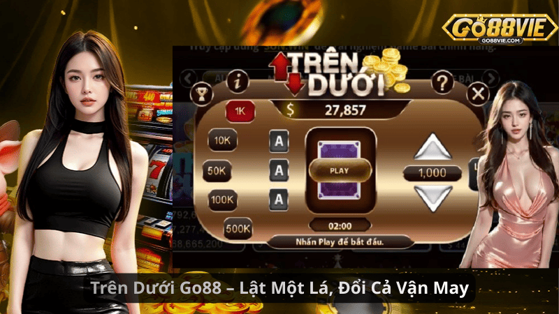 Trên Dưới Go88 – Lật Một Lá, Đổi Cả Vận May