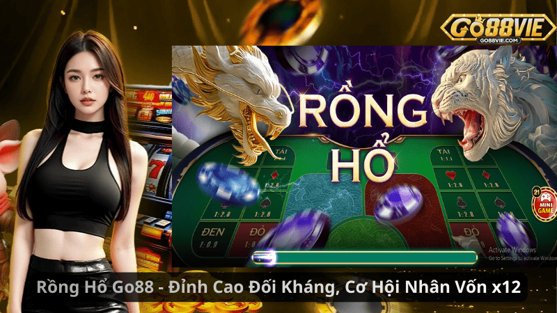 Rồng Hổ Go88 – Đỉnh Cao Đối Kháng, Cơ Hội Nhân Vốn x12